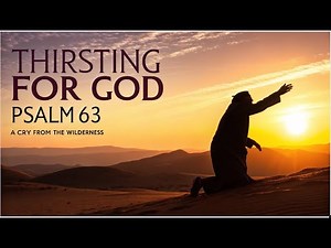 Psalm 63 Explained: Thirsting for God in a Dry Place | A Deep Dive into Divine Intimacy