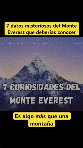 Datos misteriosos del Monte Everest #curiosidades #monteeverest #misterio #datoscuriosos
