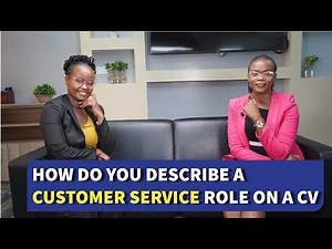 How Do You Describe a Customer Service Role on a CV