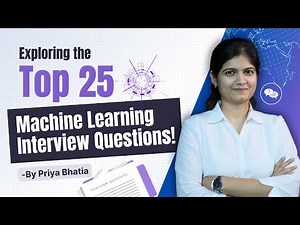 Exploring the Top 25 Machine Learning Interview Questions!!