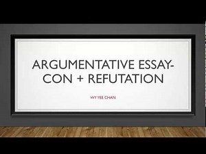 Argumentative Essay: Con + Refutation