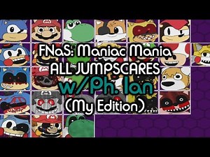 FNaS: Maniac Mania ALL JUMPSCARES (My Edition)