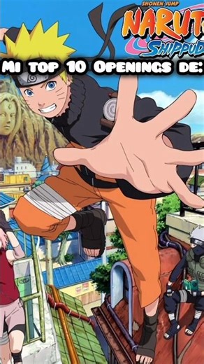 Mi Top 10 Openings de Naruto Shippuden #anime #naruto #narutoshippuden #kakashi #otaku #sasuke
