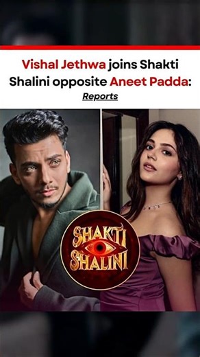 Shakti Shalini Casting Shock: Homebound Star Vishal Jethwa Joins Aneet Padda