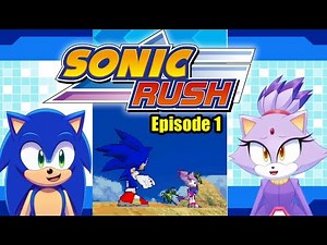 Sonic & Blaze Play: SONIC RUSH! (Part 1) - Pilot Episode!