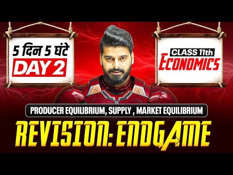 Producer Equilibrium, Supply, Market Equilibrium Class 11 Economics | Day 2 Final Exams Revision