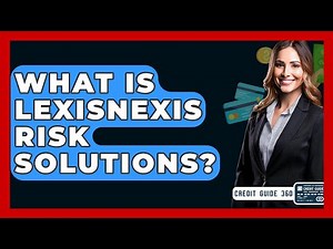 What Is LexisNexis Risk Solutions? - CreditGuide360.com