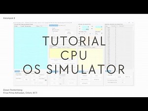 TUTORIAL CPU OS SIMULATOR KELOMPOK 8