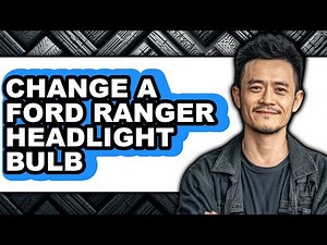 How To Change A Ford Ranger Headlight Bulb - Step By Step