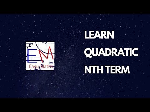 Quadratic nth Term (EASY TO UNDERSTAND WITH PROOF)