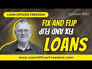 Loan Officer Podcast: Fix and Flip Loans