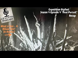 JFree906 - Expedition Bigfoot Season 4 Episode 4 "Dual Pursuit" Recap