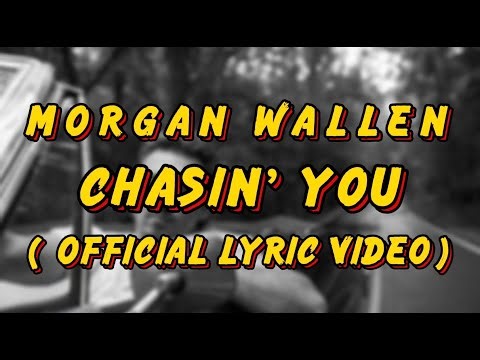 MORGAN WALLEN - Chasin' You ( Official Lyric Video )