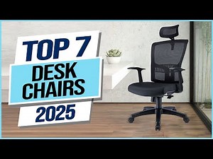 Top 7 Best Desk Chairs 2025