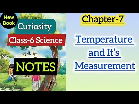 Class 6 Science | Chapter 7 NOTES | Temperature and it’s Measurement | Curiosity | NCERT CBSE board