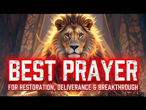 Best Prayer for Restoration, Deliverance, & Breakthrough | Prophetic Declarations That Change Lives