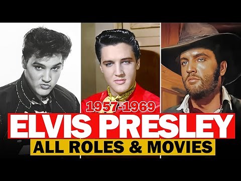 Elvis Presley all roles and movies|1957-1969|complete list