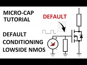 Micro-Cap Tutorial: MOSFET Default Conditioning Pulldown NMOS Lowside