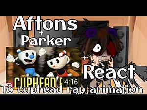 Aftons+Parker react to cuphead rap animation