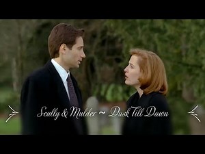Scully & Mulder ~ Dusk Till Dawn