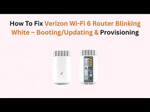 How To Fix Verizon Wi-Fi 6 Router Blinking White – Booting/Updating & Provisioning