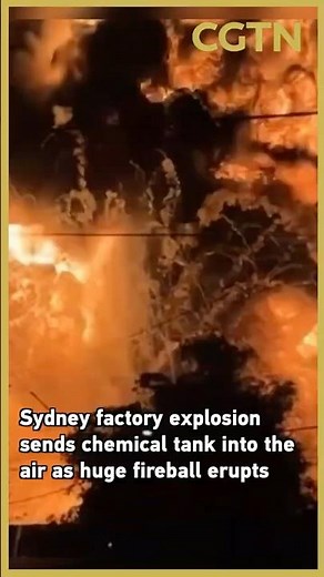 Sydney factory explosion sends chemical tank into the air as huge fireball erupts