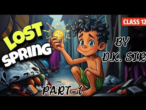 The Lost Spring / Class 12 English chapter 1 / Part 1 / Explanation & Summary