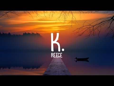 Reece - k. (Lyrics)