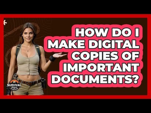 How Do I Make Digital Copies Of Important Documents?