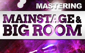 【电音母带教程】Mastering Mainstage & Bigroom House