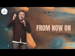FROM NOW ON... | Pastor Mark Stevens | Lighthouse Church Manchester