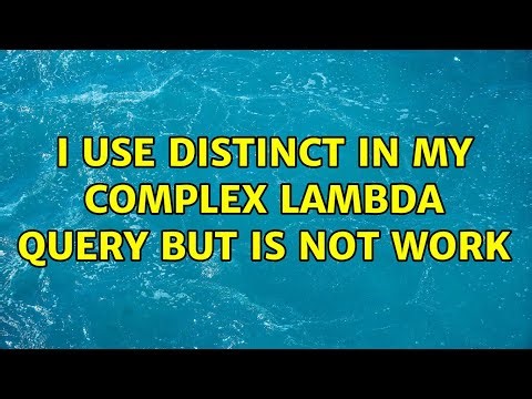 I use Distinct in my complex lambda query but is not work