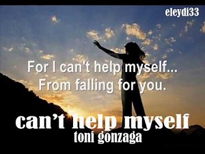 cant help myself with lyrics - toni gonzaga