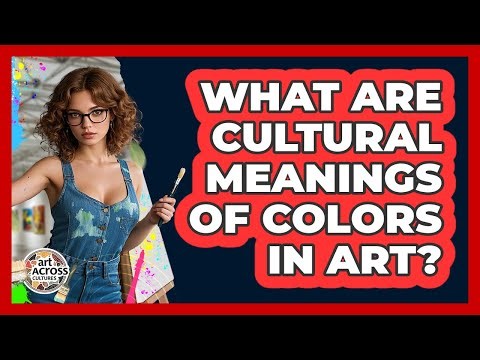 What Are Cultural Meanings Of Colors In Art?