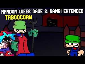 FNF:RANDOM WEES DAVE & BAMBI EXTENDED - Taboocorn | FNF MODS