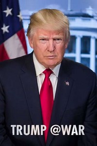 Trump @War (2018) - Movie