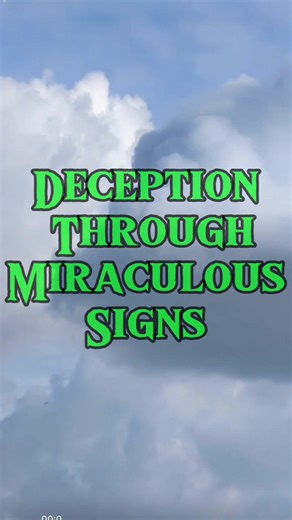 Deception ThroughMiraculousSigns#deception#falsemiracles#bookofrevelation#endtimes