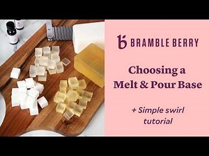 How to Choose a Melt and Pour Soap Base + Swirl Demonstration