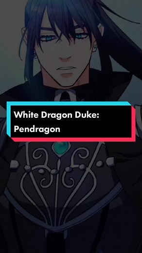 Manhwa : White Dragon Duke: Pendragon #manhwareccomendation #webtoon #manhwaedit #manhuarecommendation #mrtoonzyverse