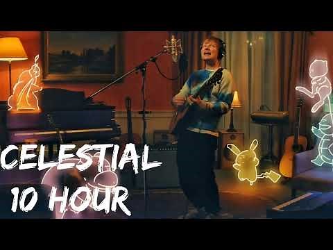 Ed Sheeran, Pokémon - Celestial [ 10 Hour ]