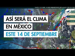 Weather in Mexico today, September 14: Heavy rains in the south and east of the country