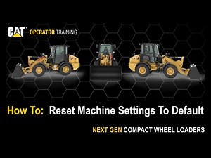 Reset Machine Settings to Default on Next Gen Cat® 906, 907, 908 Compact Wheel Loaders (How To)