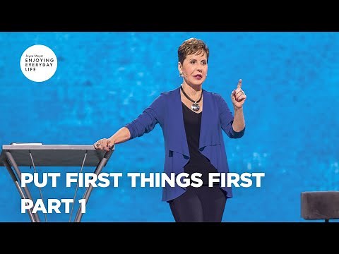 Put First Things First - Pt 1 | Enjoying Everyday Life | Joyce Meyer