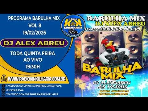 🎧 PROGRAMA BARULHA MIX 08_2026🎧 🔥 COM O DJ ALEX ABREU TOCANDO SÓ AS EXCLUSIVAS.