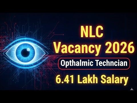 NLC India Ophthalmic Technician Recruitment 2026 | Full Details | Salary | Eligibility