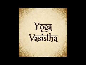 Yoga Vasistha Sara - Part 1 - Advaita Vedanta - Ramana Maharshi