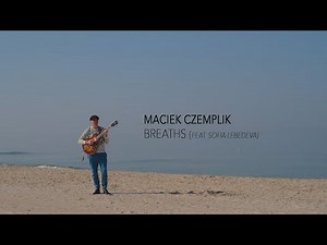 Breaths - Maciek Czemplik (feat. Sofia Le)