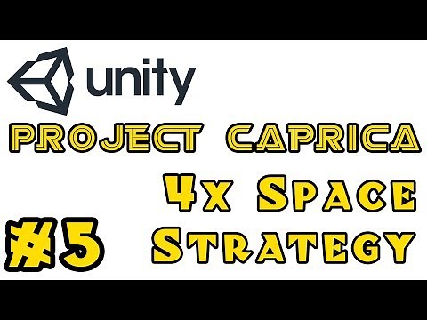 [Project Caprica] A 4X Space Strategy Game in Unity - Episode 5