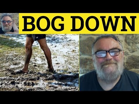 🔵 Bog Down Meaning - Bogged Down Defined - Bogging Down Examples - Phrasal Verbs - Bog Down