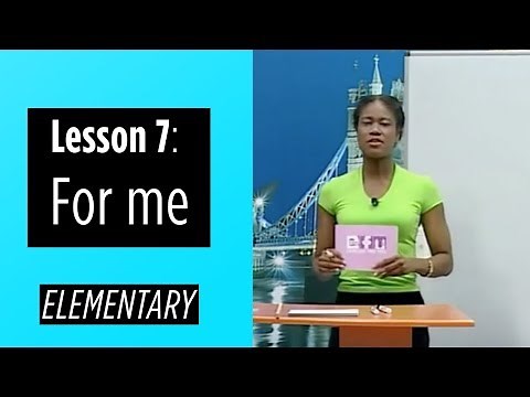 Elementary Levels - Lesson 7: For me
